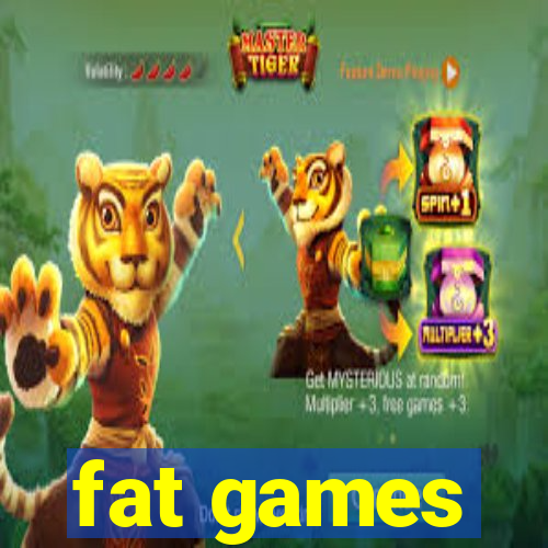 fat games